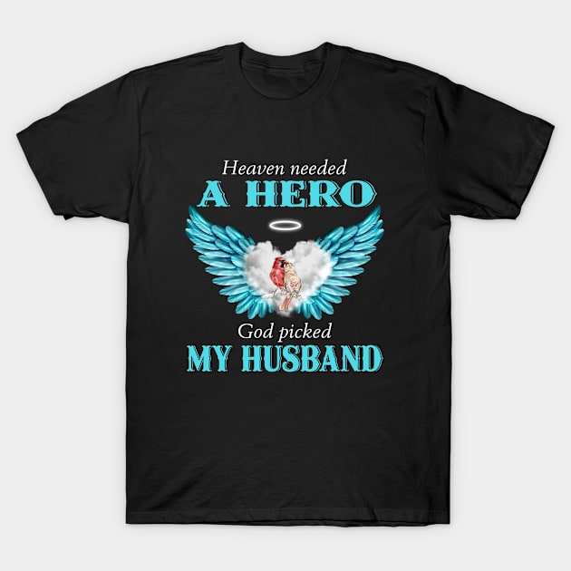 Heaven Needed A Hero God Picked My Husband T-Shirt by DMMGear